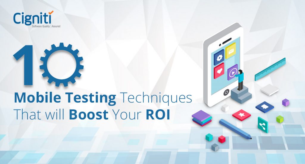10 Mobile Testing Techniques That will Boost Your ROI