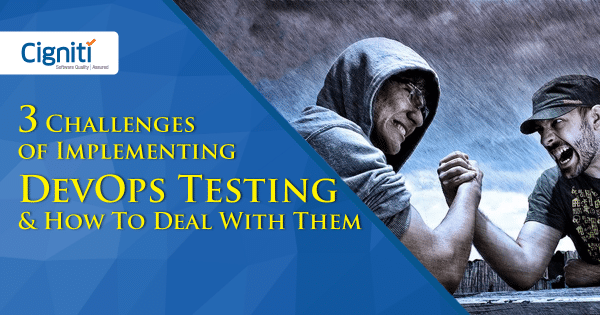 3 Challenges of Implementing DevOps Testing & How To Deal With Them