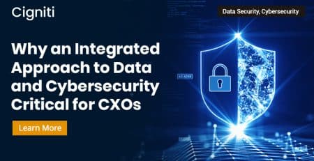 Why an Integrated Approach to Data and Cybersecurity Critical for CXOs