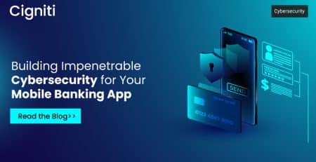 Building Impenetrable Cybersecurity for Your Mobile Banking App