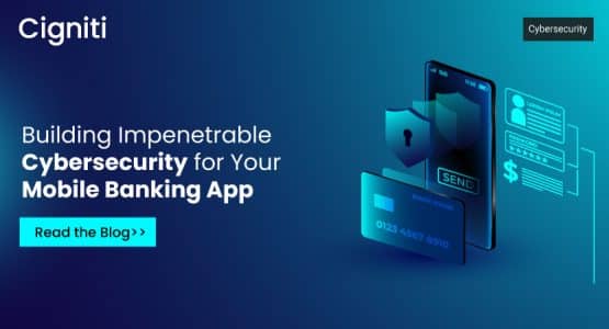 Building Impenetrable Cybersecurity for Your Mobile Banking App