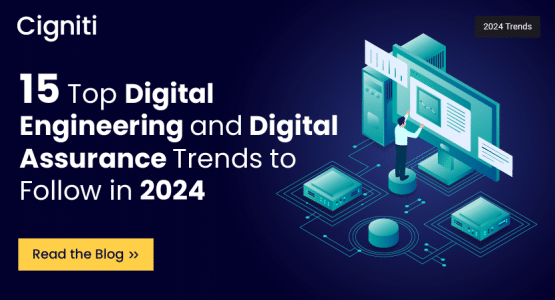 15 Top Digital Engineering and Digital Assurance Trends to Follow in 2024