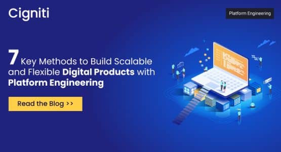 7 Key Methods to Build Scalable and Flexible Digital Products with Platform Engineering