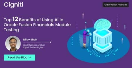 Top 12 Benefits of Using AI in Oracle Fusion Financials Module Testing