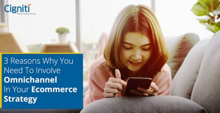 3 Reasons Why You Need to Involve Omnichannel in Your Ecommerce Strategy