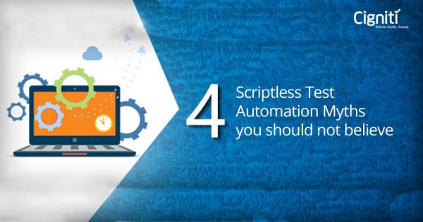 4 Scriptless Test Automation Myths you should not believe