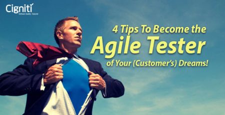 4 Tips To Become the Agile Tester of Your (Customer’s) Dreams!