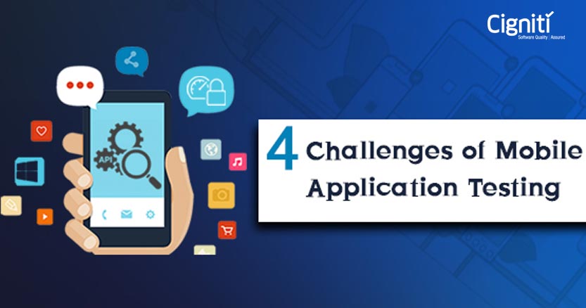 4 Top Challenges of Mobile Application Testing & How to Overcome Them