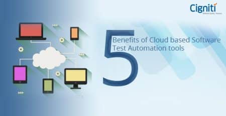 5 Benefits of Cloud-based Software Test Automation Tools