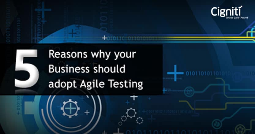 5 Reasons why your Business should adopt Agile Testing