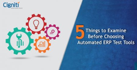 5 Things to Examine Before Choosing Automated ERP Test Tools