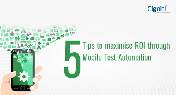 5 Tips to maximise ROI through Mobile Test Automation