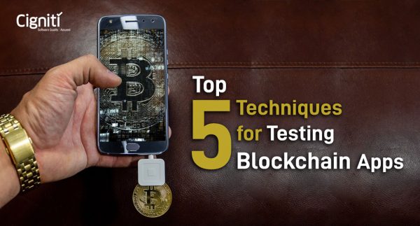 5 Top Techniques for Testing Blockchain apps