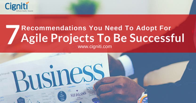 7 Recommendations You Need To Adopt For Agile Projects To Be Successful