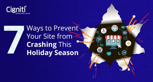 7 Ways Testing Can Prevent Your site from Crashing This Holiday Season
