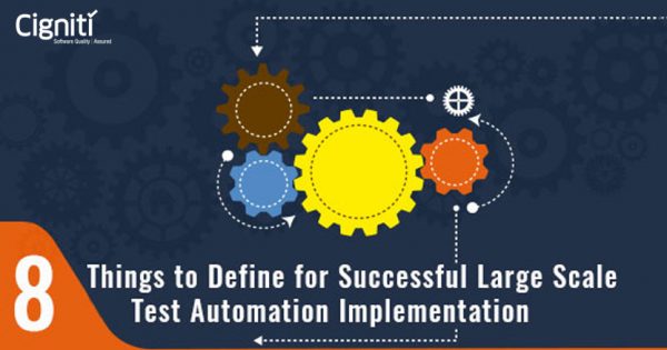 8 Things to Define for Successful Large Scale Test Automation Implementation