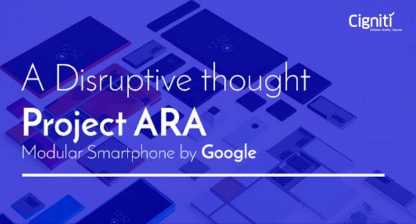 A Disruptive thought Project ARA – Modular Smartphone by Google