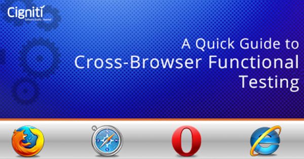 A Quick Guide to Cross-Browser Functional Testing