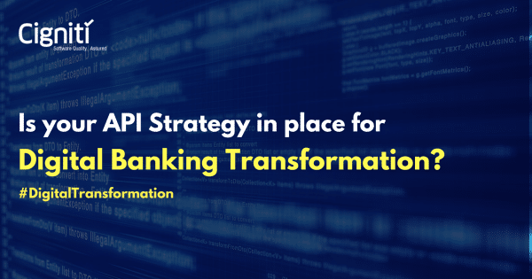 Is your API Strategy in Place for Digital Banking Transformation?