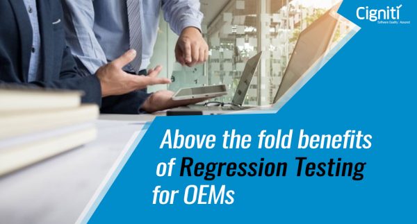 Above the fold benefits of Regression Testing for OEMs