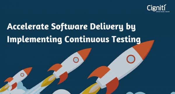 Accelerate Software Delivery by Implementing Continuous Testing