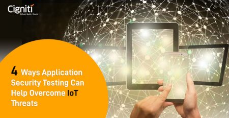 4 Ways Application Security Testing Can Help Overcome IoT Threats