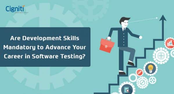 Are Development Skills Mandatory to Advance Your Career in Software Testing?