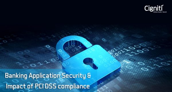 Banking Application Security and Impact of PCI DSS Compliance