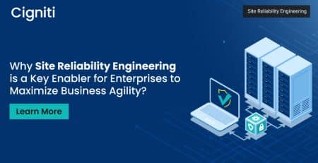 Why Site Reliability Engineering is a Key Enabler for Enterprises to Maximize Business Agility?