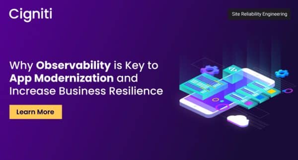 Why Observability is Key to App Modernization and Increase Business Resilience
