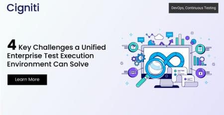 4 Key Challenges a Unified Enterprise Test Execution Environment Can Solve