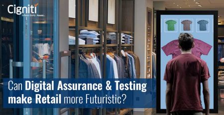 Can Digital Assurance and Testing make Retail more futuristic?