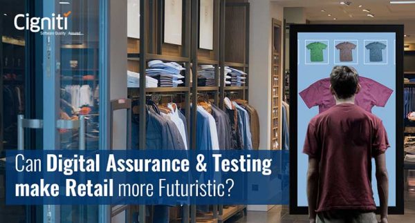 Can Digital Assurance and Testing make Retail more futuristic?