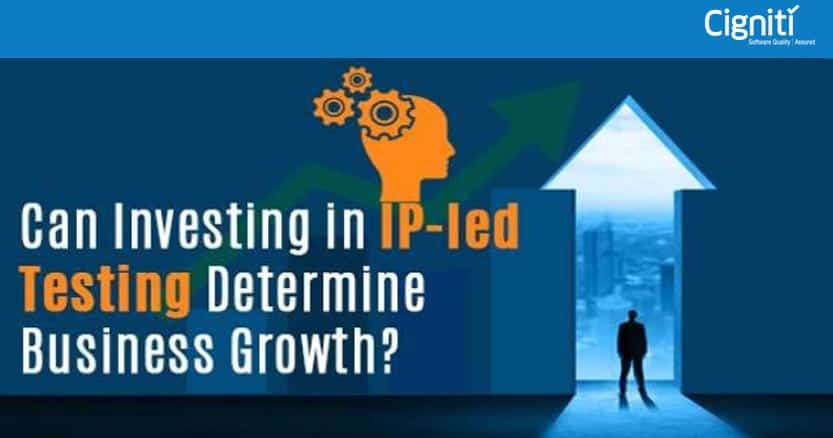 Can Investing in IP-led Testing Determine Business Growth?