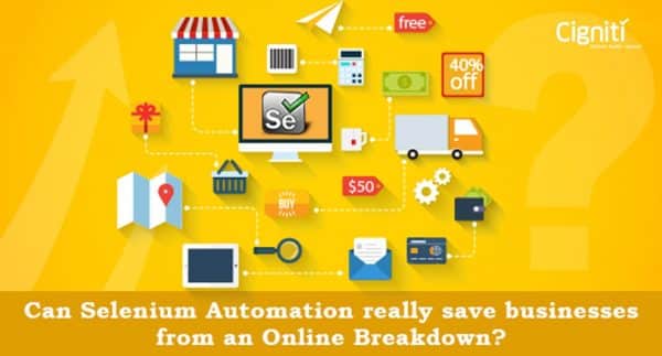 Can Selenium Automation really save businesses from an online breakdown?