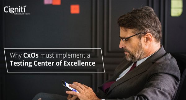 Why CxOs must implement a Testing Center of Excellence
