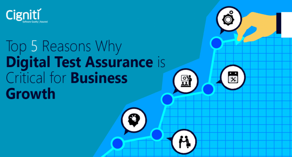 Top 5 Reasons why Digital Test Assurance is Critical for Business Growth