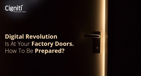 Digital Revolution is at Your Factory Doors. How to Be Prepared?