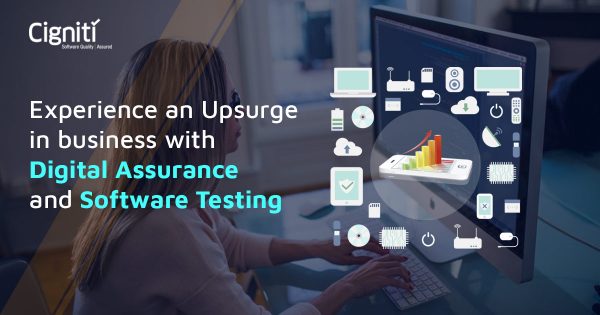 Experience an Upsurge in business with Digital Assurance and Software Testing