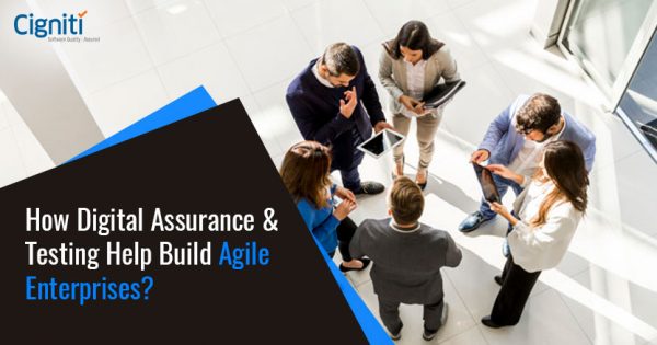 How Digital Assurance & Testing Help Build Agile Enterprises?