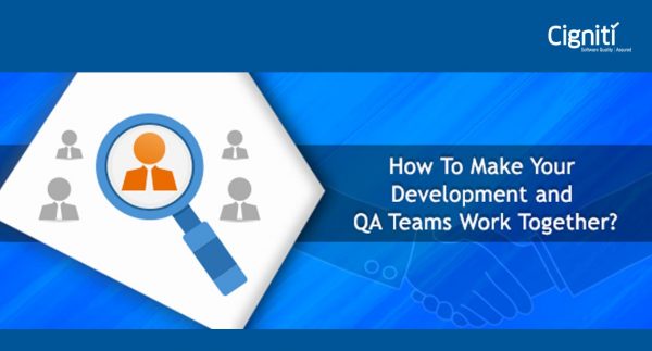 How To Make Your Development and QA Teams Work Together?