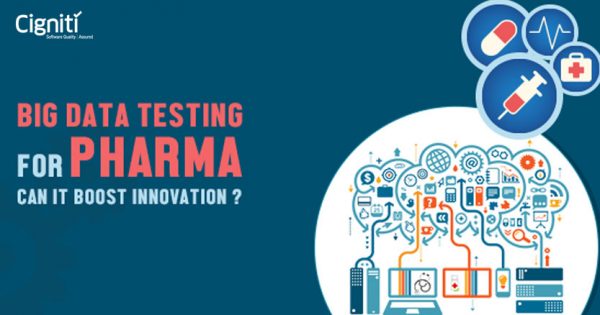 How can Big Data Testing for Pharma Sector Boost Innovation?