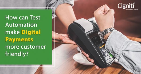 How can Test Automation make Digital Payments more customer friendly?