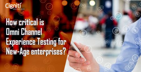 How critical is Omni Channel Experience Testing for New-Age enterprises?