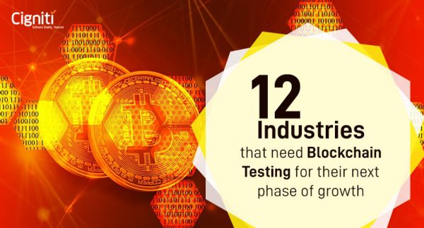 12 Industries that need Blockchain Testing for their next phase of growth