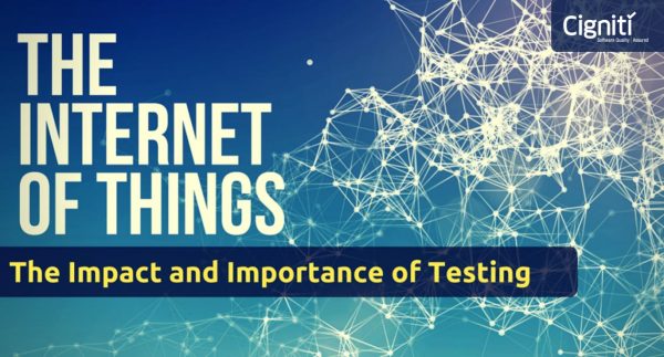 Internet of Things: The Impact and Importance of Testing
