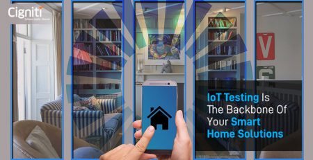 IoT Testing is the Backbone of Your Smart Home Solutions