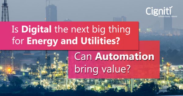 Is Digital the next big thing for Energy and Utilities? Can Automation bring value?