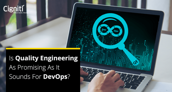 Is Quality Engineering as Promising as it Sounds for DevOps?