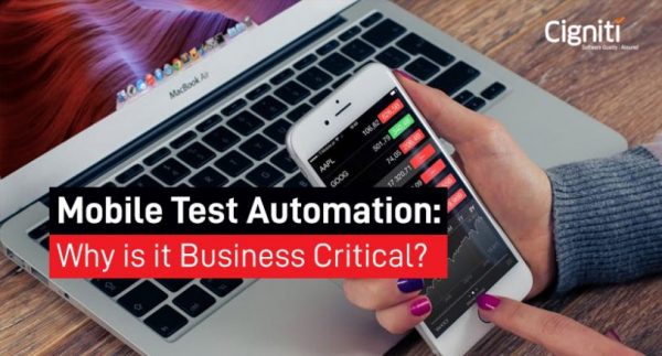 Mobile Test Automation: Why is it Business Critical?